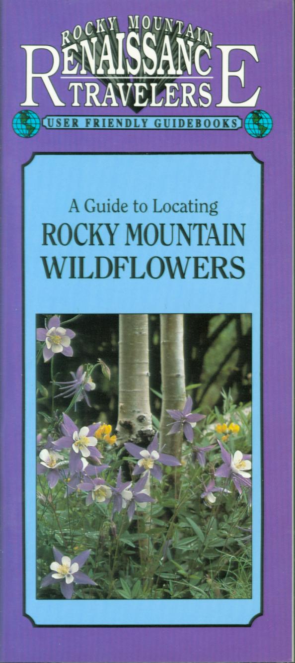 A GUIDE TO LOCATING ROCKY MOUNTAIN WILDFLOWERS.
